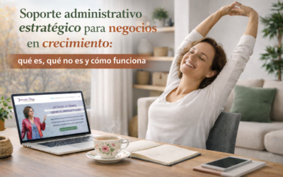 Soporte administrativo estratégico para negocios en crecimiento: qué es, qué no es y cómo funciona
